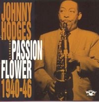 Johnny Hodges - Passion Flower 1940-46