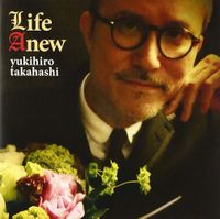 高橋幸宏 [Yukihiro Takahashi] - Life Anew