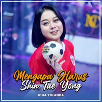 ICHA YOLANDA - MENGAPA HARUS SHIN TAE YONG
