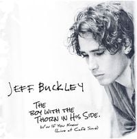 Jeff Buckley - The Boy With The Thorn In His Side b/w If You Knew (Live At Caf&eacute; Sin-&eacute;)