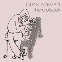 Guy Blackman - Here Pieces