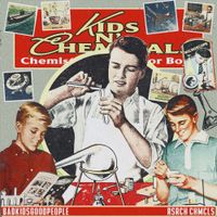 BadKidsGoodPeople - KIDS & CHEMICALS