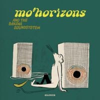 Mo' Horizons - Mo' Horizons and the Banana Soundsystem