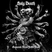 Holy Death - Seperate Mind From Flesh