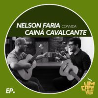 Nelson Faria - Nelson Faria Convida Cain&atilde; Cavalcante. Um Caf&eacute; L&aacute; Em Casa