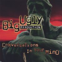 Big Ugly Production - Conversations in Your Mind