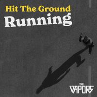 The Vapors - Hit The Ground Running