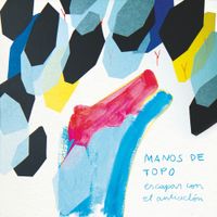 Manos De Topo - Escapar Con el Anticicl&oacute;n