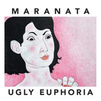 Maranata - Ugly euphoria