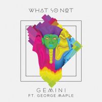 What So Not - Gemini