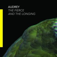 Audrey - The Fierce and The Longing