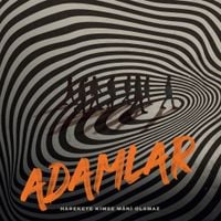Adamlar - Harekete Kimse M&acirc;ni Olamaz.
