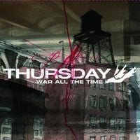 Thursday - War All the Time