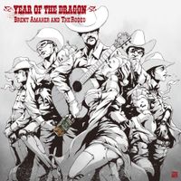 Brent Amaker And The Rodeo - Year of the Dragon