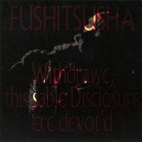 不失者 [Fushitsusha] - Withdrawe, This Sable Disclosure Ere Devot'd