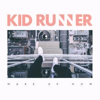 Kid Runner - Wake Up Now