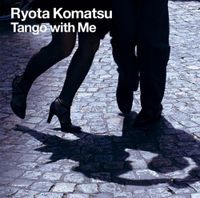 Ryota Komatsu - Tango with Me