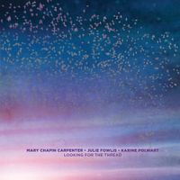 Mary Chapin Carpenter, Julie Fowlis & Karine Polwart - Looking for the Thread