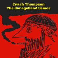 Crash Thompson - The GarageBand Demos