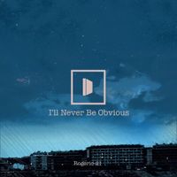 Rogerio-21 - I&rsquo;ll Never Be Obvious