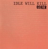 Osker - Idle Will Kill