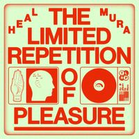 Heal Mura - The Limited Repetition Of Pleasure