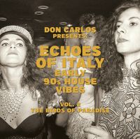Various Artists - Echoes of Italy: The Birds Of Paradise - Early 90s House Vibes Vol. 2