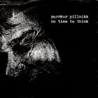 Purrkur Pillnikk - No Time to Think
