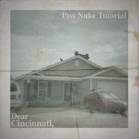 Dear Cincinnati - Piss Nuke Tutorial