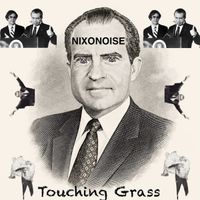 Nixonoise - Touching Grass
