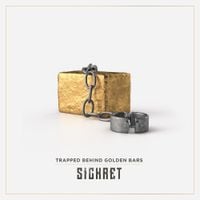 Sickret - Trapped Behind Golden Bars