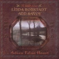 Linda Ronstadt - Adieu False Heart