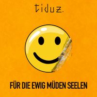 tiduz. - F&uuml;r die ewig m&uuml;den Seelen