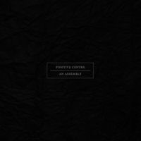Positive Centre - An Assembly