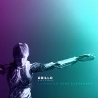 Grillo Villegas - La M&uacute;sica Debe Elevarnos