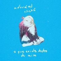 Ador&aacute;vel Clich&ecirc; - O que existe dentro de mim