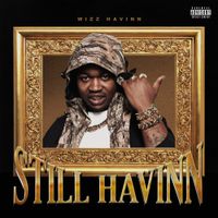 Wizz Havinn - Still Havinn