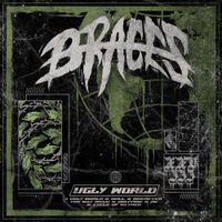 BRACES - UGLY WORLD