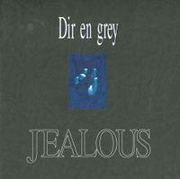 DIR EN GREY - JEALOUS