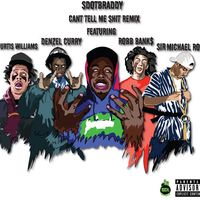 SDotBraddy - Can't Tell Me Shit (Remix)