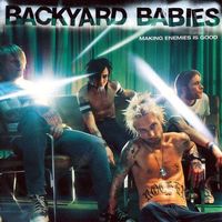 Backyard Babies - Making Enemies Is Good