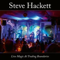 Steve Hackett - Live Magic at Trading Boundaries