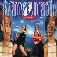 Sandy & Junior - Era Uma Vez... Ao Vivo