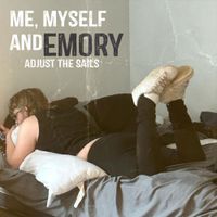 Adjust The Sails - Me, Myself and Emory