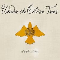 Under The Olive Trees - It's the Silence