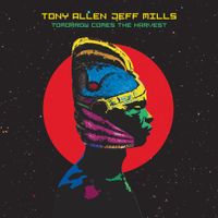 Tony Allen & Jeff Mills - Tomorrow Comes the Harvest