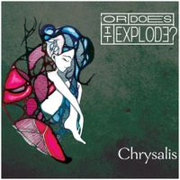 ...or Does It Explode? - Chrysalis