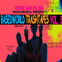 Basedworld - Basedworld Trashtapes Vol.3