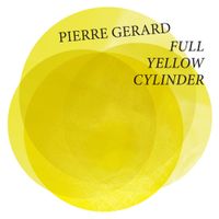 Pierre Gerard - Full Yellow Cylinder