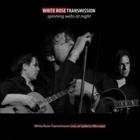 White Rose Transmission - Spinning Webs at Night